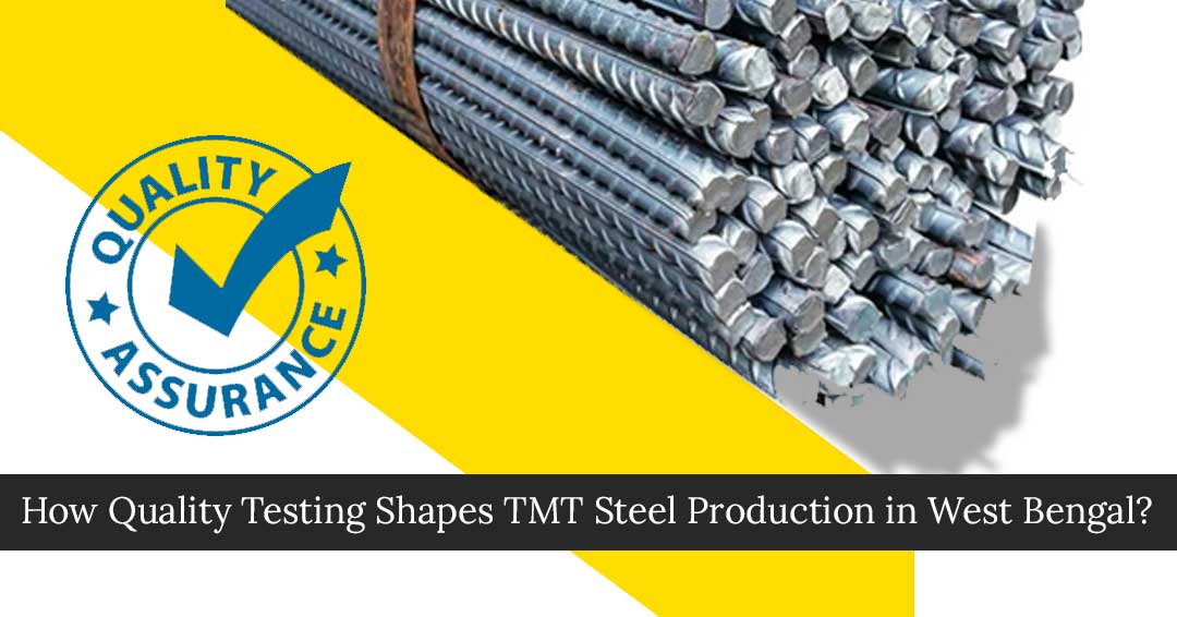 How-Quality-Testing-Shapes-TMT-Steel-Production-in-West-Bengal